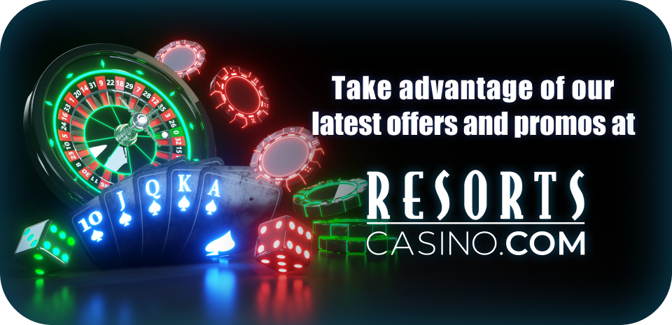 A custom image with a black background with neon casino chips and dices on the left, with text "Take advantage of one of our latest offers and promotions at resorts casino"